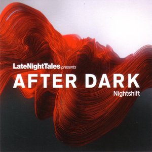 Bild für 'Late Night Tales Presents After Dark: Nightshift'