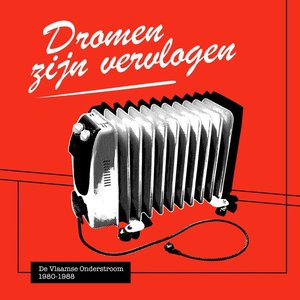Immagine per 'Dromen Zijn Vervlogen - De Vlaamse Onderstroom 1980 - 1988'
