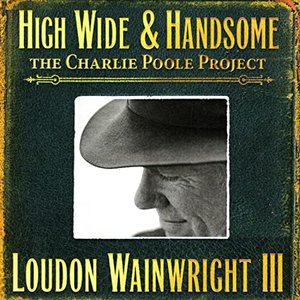 Image for 'High Wide & Handsome - The Charlie Poole Project'