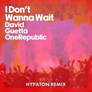 “I Don't Wanna Wait (Hypaton Remix) - Single”的封面