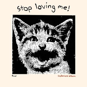 Image for 'stop loving me!'