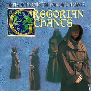 Image for 'Gregorian Chants: The Best of The Benedictine Monks of St. Michael's'