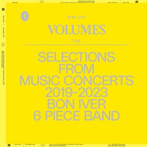 Immagine per 'VOLUMES: ONE (SELECTIONS FROM MUSIC CONCERTS 2019-2023 BON IVER 6 PIECE BAND)'