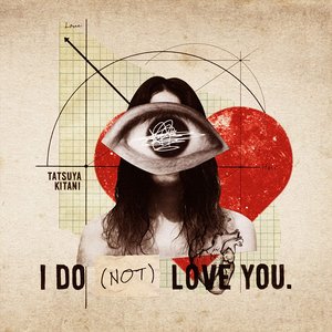 Bild für 'I DO (NOT) LOVE YOU.'