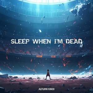 “SLEEP WHEN I'M DEAD”的封面