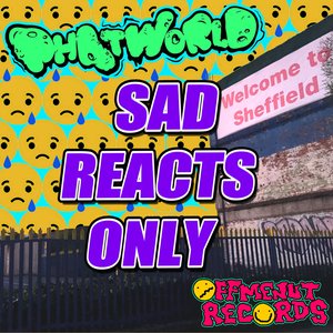 Image for 'Sad Reacts Only'