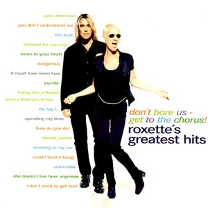 Изображение для 'Don't Bore Us Get to the Chorus : Roxette's Greatest Hits'