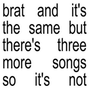 'BRAT and it’s the same but there’s three more songs so it’s not' için resim