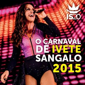 Bild für 'O Carnaval De Ivete Sangalo 2015 (Ao Vivo)'