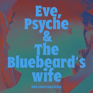 Image for 'Eve, Psyche & the Bluebeard’s wife (Rina Sawayama Remix) - Single'