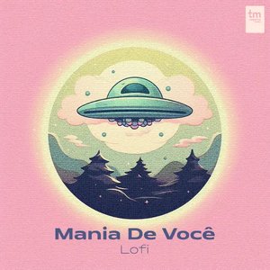 Image for 'Mania De Você - lofi'