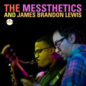 Image for 'The Messthetics and James Brandon Lewis'