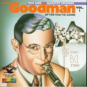 Image for 'After You've Gone:The Original Benny Goodman Trio And Quartet'