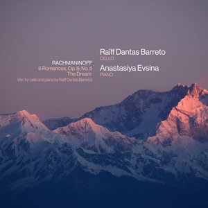 Bild för 'Rachmaninoff: 6 Romances, Op. 8: No. 5, The Dream (Arr. for Cello and Piano by Raïff Dantas'