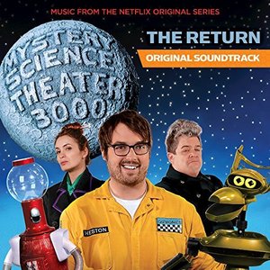 Bild för 'Mystery Science Theater 3000: The Return (Music From The Netflix Original Series)'