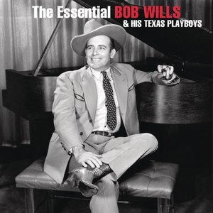 Изображение для 'The Essential Bob Wills and His Texas Playboys'