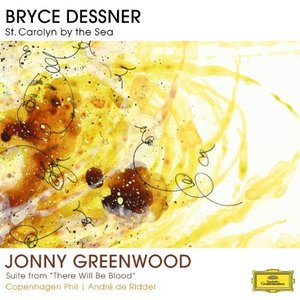 Image for 'Bryce Dessner: St. Carolyn By The Sea / Jonny Greenwood: Suite From "There Will Be Blood"'