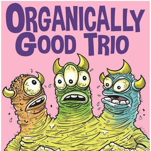 Image for 'Organically Good Trio'