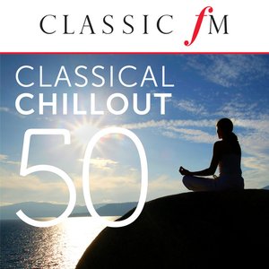 Bild für '50 Classical Chillout - by Classic FM'