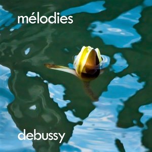 Image for 'Debussy: Mélodies'