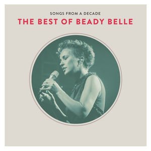 Image for 'Songs From A Decade: The Best Of Beady Belle'