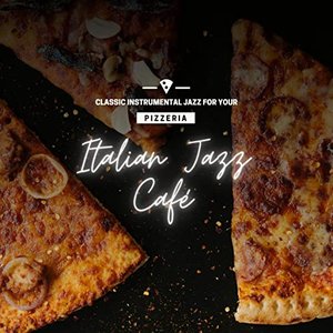 Image for 'Classic Instrumental Jazz for your Pizzeria'