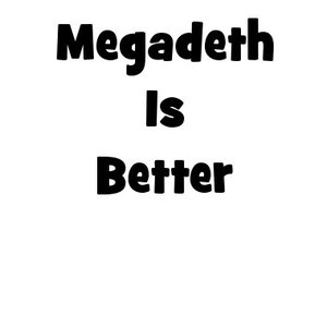 Image for 'Megadeth Is Better'