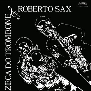 'Zeca do Trombone & Roberto Sax'の画像