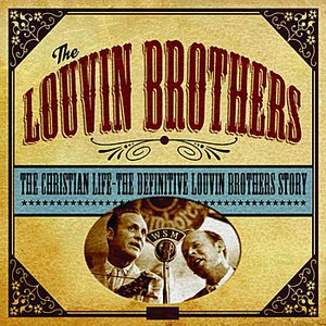 Image for 'The Christian Life - The Definitive Louvin Brothers Story'