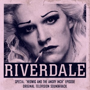 Image for 'Riverdale: Special Episode - Hedwig and the Angry Inch the Musical (Original Television Soundtrack)'