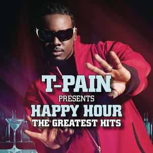“T-Pain Presents Happy Hour: The Greatest Hits”的封面