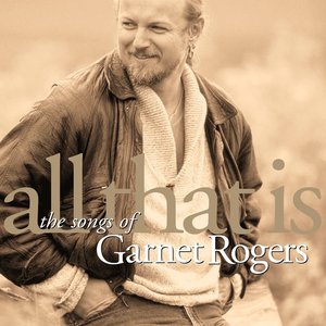 Imagem de 'All That Is - The Songs Of Garnet Rogers'