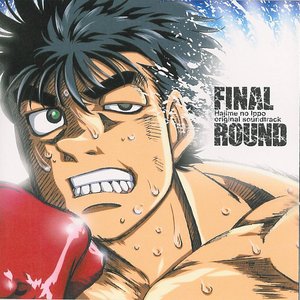 Изображение для 'FINAL ROUND“HAJIME NO IPPO: THE FIGHTING!” Original Soundtrack'