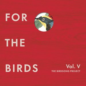 Image for 'For the Birds: The Birdsong Project, Vol. V'