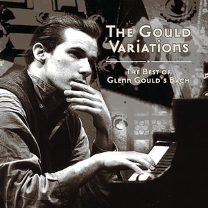 Image for 'The Gould Variations: The Best of Glenn Gould's Bach'