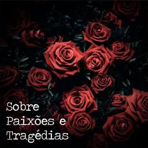 Image for 'Sobre Paixões e Tragédias'