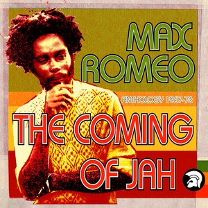 Image for 'The Coming of Jah: Max Romeo Anthology 1967-76'