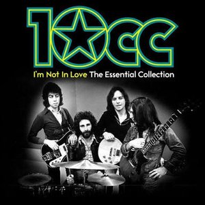 “I’m Not In Love: The Essential 10cc”的封面