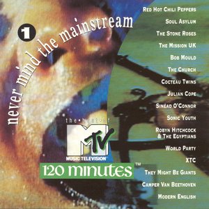 Image for 'Never Mind the Mainstream...The Best of MTV's 120 Minutes, Vol. 1'