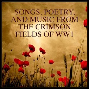 Image for 'Songs, Poetry, and Music From The Crimson Fields of World War 1'