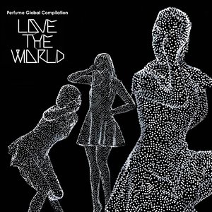 Image for 'Perfume Global Compilation LOVE THE WORLD'