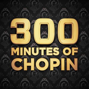 Image for '300 Minutes of Chopin'