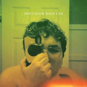 'Don't Know What I Am'の画像