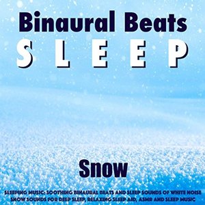 Image for 'Sleeping Music: Soothing Binaural Beats and Sleep Sounds of White Noise Snow Sounds for Deep Sleep, Relaxing Sleep Aid, Asmr and Sleep Music'