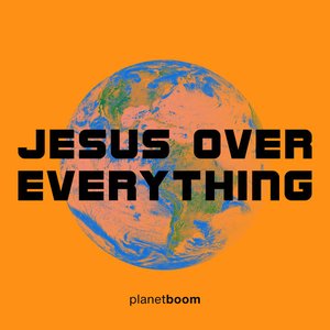 Image for 'Jesus Over Everything'