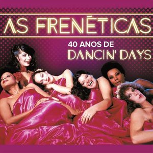 'As Frenéticas - 40 Anos de Dancin'd Days' için resim