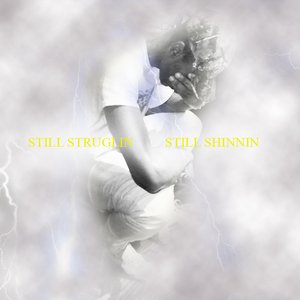 Immagine per 'STILL STRUGLIN STILL SHINNIN'