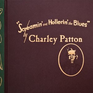 Image for 'Screamin' And Hollerin' The Blues (The Worlds Of Charley Patton)'