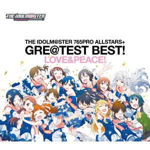 Bild för 'THE IDOLM@STER 765PRO ALLSTARS+ GRE@TEST BEST! -LOVE&PEACE!-'