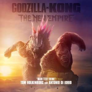 Изображение для 'Godzilla x Kong: The New Empire (Original Motion Picture Soundtrack)'